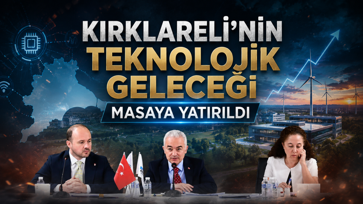 Kırklareli'nin Teknolojik Geleceği Masaya Yatırıldı
